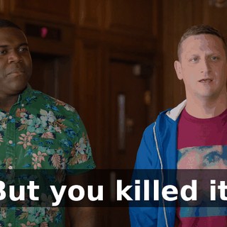 But you killed it.