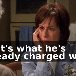 That's what he's already charged with.