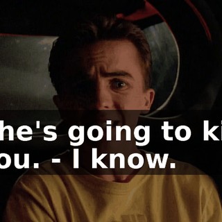 - he's going to kill you. - I know.