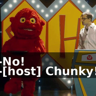 -No! -[host] Chunky!