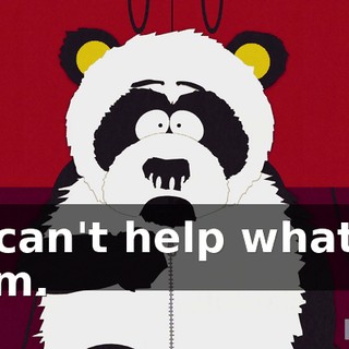 I can't help what I am.