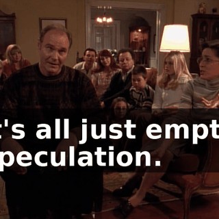 it's all just empty speculation.