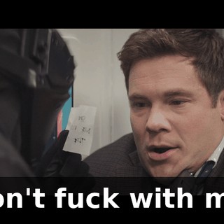 Don't fuck with me.