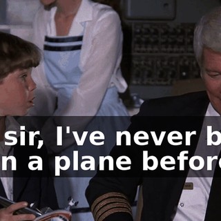 No, sir, I've never been up in a plane before.