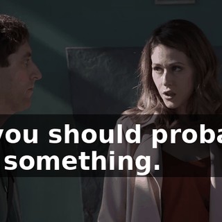 so you should probably say something.