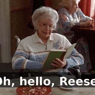 Oh, hello, Reese.