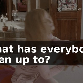 What has everybody been up to?