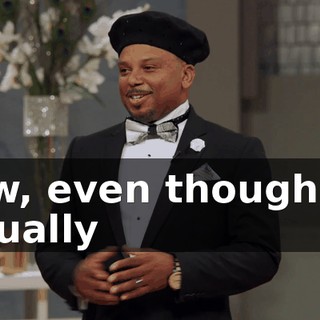 Now, even though we actually