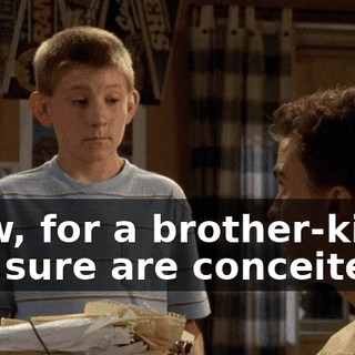 Wow, for a brother-killer, you sure are conceited.