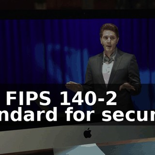 the FIPS 140-2 standard for security,