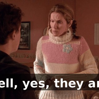 Well, yes, they are.