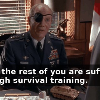 when the rest of you are suffering through survival training.