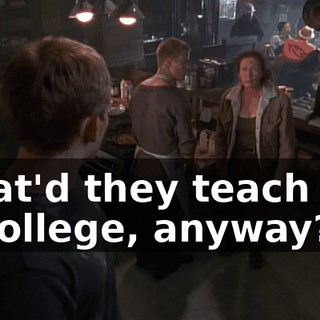 What'd they teach you in college, anyway?