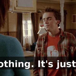 Nothing. It's just...