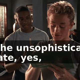 To the unsophisticated palate, yes,