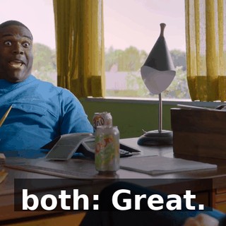 both: Great.
