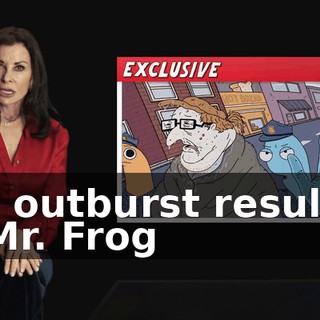 the outburst resulted in Mr. Frog