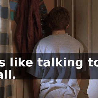 It's like talking to a wall.
