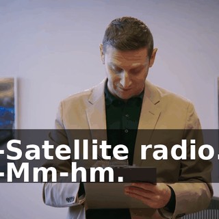 -Satellite radio. -Mm-hm.