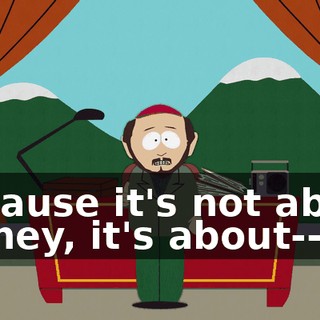 Because it's not about money, it's about--