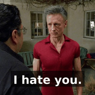 I hate you.