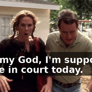 Oh, my God, I'm supposed to be in court today.