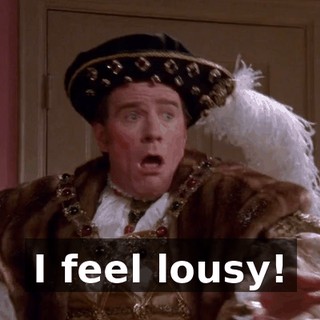 ♪ I feel lousy! ♪