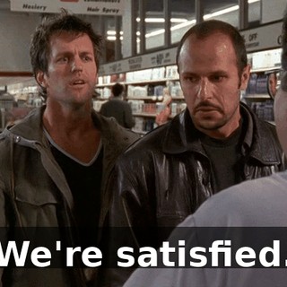 We're satisfied.