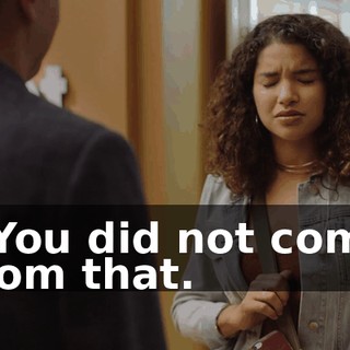 - You did not come from that.