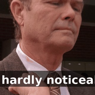 It's hardly noticeable.