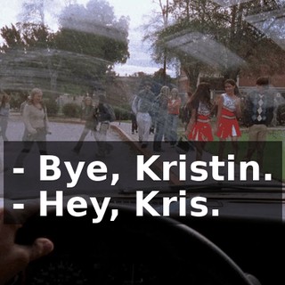 - Bye, Kristin. - Hey, Kris.