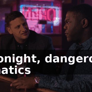 - Tonight, dangerous lunatics
