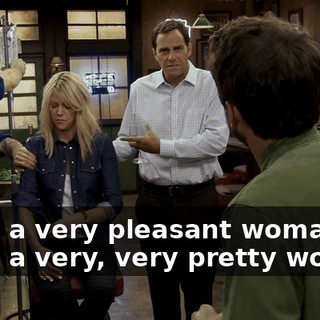 She's a very pleasant woman. She's a very, very pretty woman.