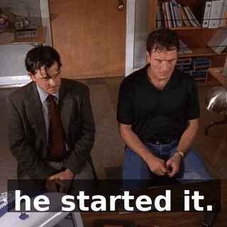 he started it.