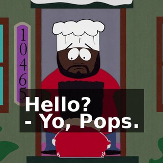 Hello? - Yo, Pops.