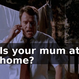 Is your mum at home?