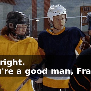 - All right. - You're a good man, Francis.