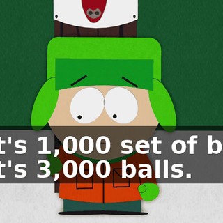 That's 1,000 set of balls. That's 3,000 balls.