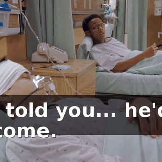 I told you... he'd come.