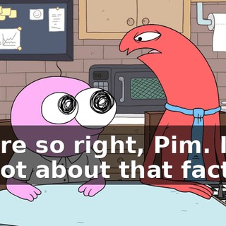 You're so right, Pim. I forgot about that factoid.