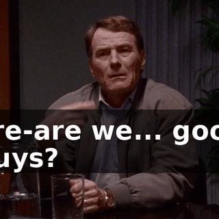 are-are we... good guys?