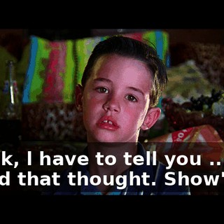 - Look, l have to tell you ... - Hold that thought. Show's on.