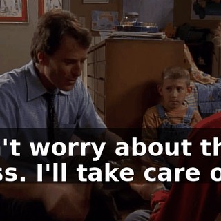 Don't worry about this mess. I'll take care of it.