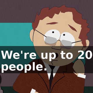 We're up to 20 people.