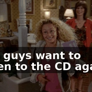 You guys want to listen to the CD again?
