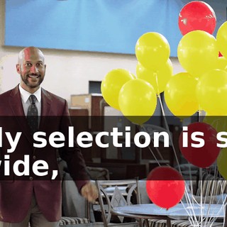 My selection is so wide,