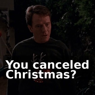 You canceled Christmas?