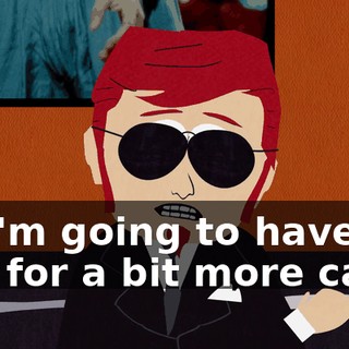 so I'm going to have to ask for a bit more cash.