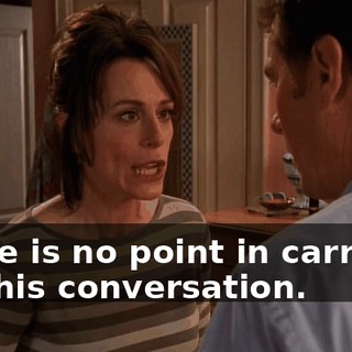 there is no point in carrying on this conversation.