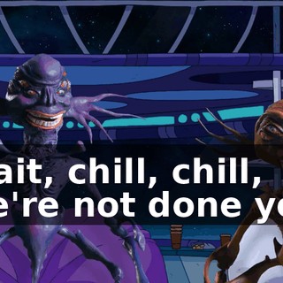 Wait, chill, chill, we're not done yet.